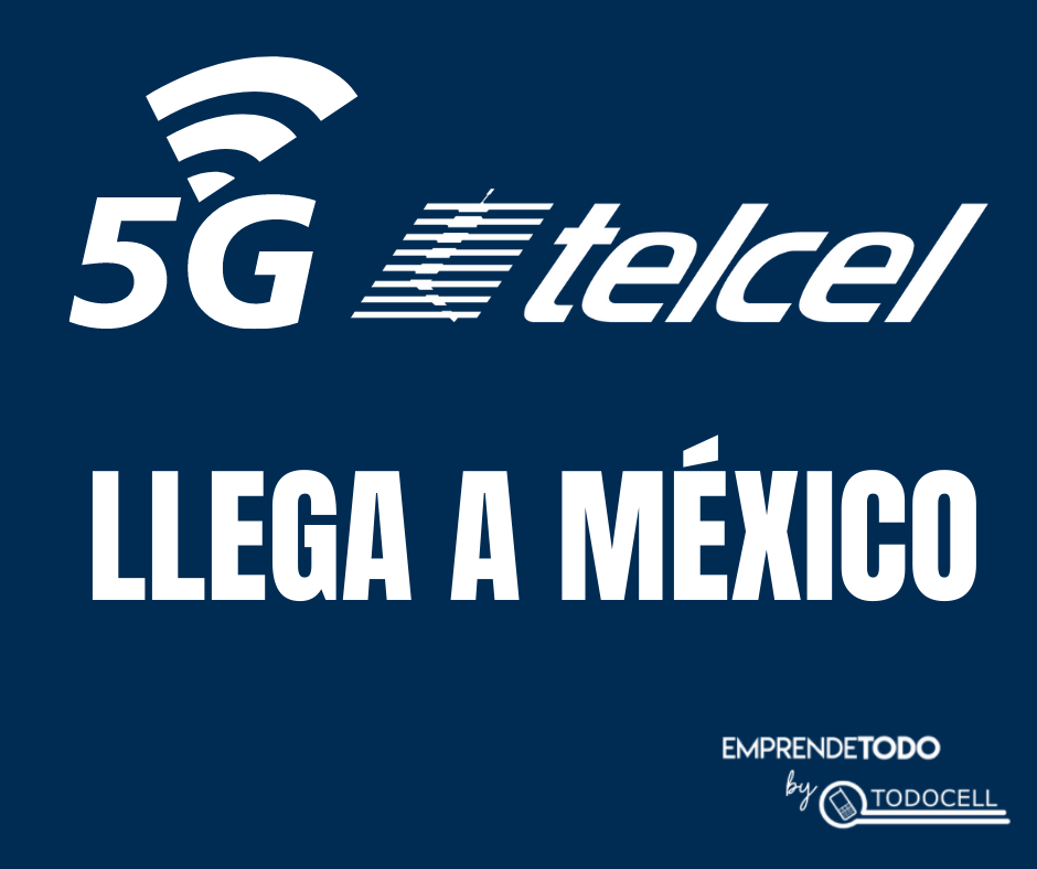 5G TELCEL LLEGA A MÉXICO - Red amigo de telcel